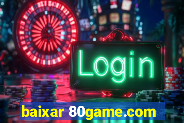 baixar 80game.com